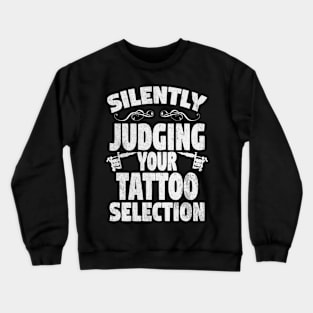 Silently Judging Your Tattoo Selection Crewneck Sweatshirt